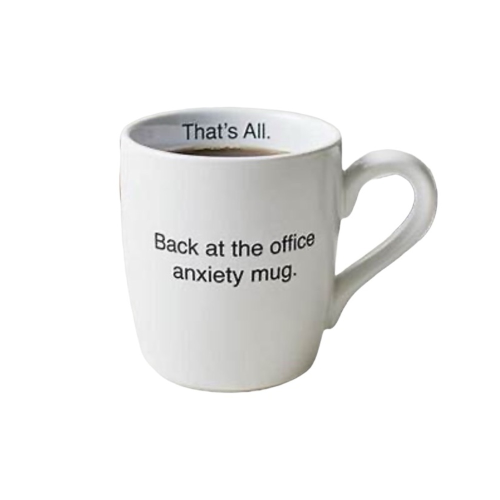 White Ceramic Coffee Mug 16oz Tea Cup Back At The Office Anxiety Mug NWT
